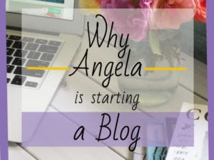 Feature Post Image Why Angela is Starting a Blog