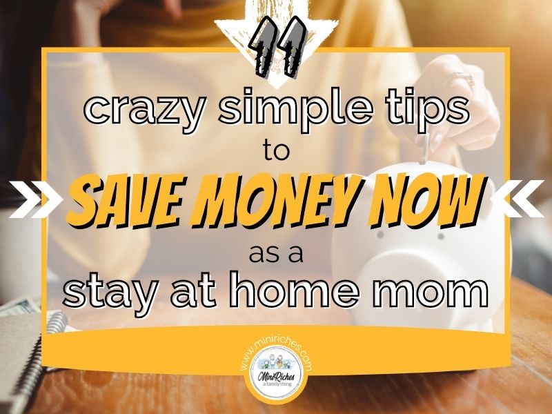 Feature image for 11 Crazy Simple Tips to Save Money as a Stay at Home Mom post.